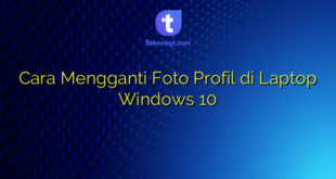 Cara Mengganti Foto Profil di Laptop Windows 10