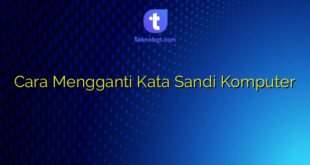 Cara Mengganti Kata Sandi Komputer