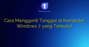 Cara Mengganti Tanggal di Komputer Windows 7 yang Terkunci
