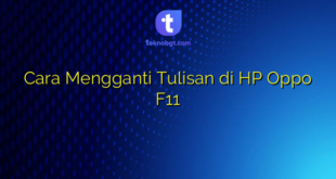 Cara Mengganti Tulisan di HP Oppo F11