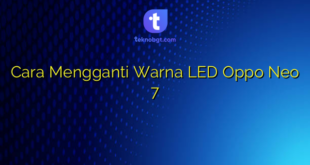 Cara Mengganti Warna LED Oppo Neo 7