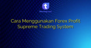Cara Menggunakan Forex Profit Supreme Trading System