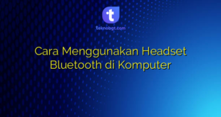 Cara Menggunakan Headset Bluetooth di Komputer