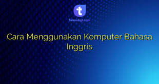 Cara Menggunakan Komputer Bahasa Inggris