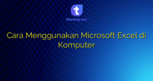 Cara Menggunakan Microsoft Excel di Komputer