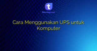 Cara Menggunakan UPS untuk Komputer