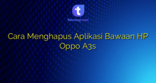 Cara Menghapus Aplikasi Bawaan HP Oppo A3s