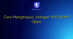 Cara Menghapus Jaringan WiFi di HP Oppo