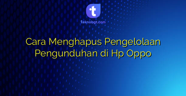 Cara Menghapus Pengelolaan Pengunduhan di Hp Oppo
