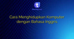 Cara Menghidupkan Komputer dengan Bahasa Inggris