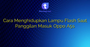 Cara Menghidupkan Lampu Flash Saat Panggilan Masuk Oppo A5s