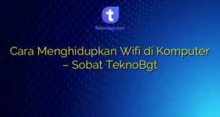 Cara Menghidupkan Wifi di Komputer – Sobat TeknoBgt