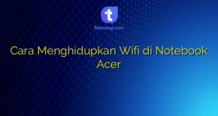 Cara Menghidupkan Wifi di Notebook Acer