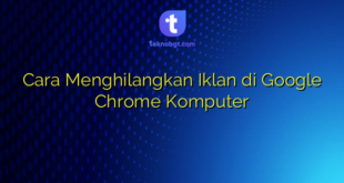 Cara Menghilangkan Iklan di Google Chrome Komputer