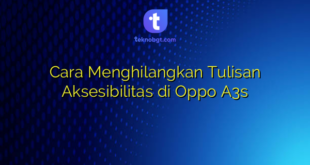 Cara Menghilangkan Tulisan Aksesibilitas di Oppo A3s