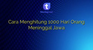 Cara Menghitung 1000 Hari Orang Meninggal Jawa