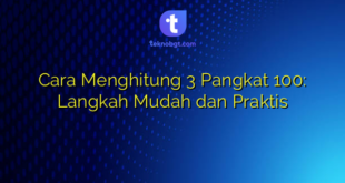 Cara Menghitung 3 Pangkat 100: Langkah Mudah dan Praktis