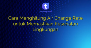 Cara Menghitung Air Change Rate untuk Memastikan Kesehatan Lingkungan