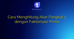 Cara Menghitung Akar Pangkat 3 dengan Faktorisasi Prima