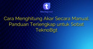 Cara Menghitung Akar Secara Manual: Panduan Terlengkap untuk Sobat TeknoBgt