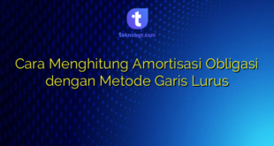 Cara Menghitung Amortisasi Obligasi dengan Metode Garis Lurus