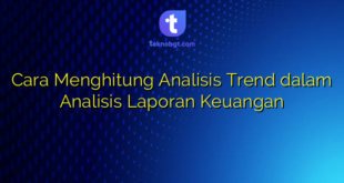 Cara Menghitung Analisis Trend dalam Analisis Laporan Keuangan