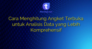 Cara Menghitung Angket Terbuka untuk Analisis Data yang Lebih Komprehensif