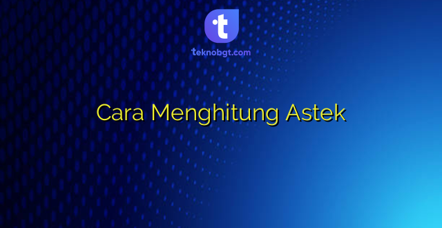 Cara Menghitung Astek
