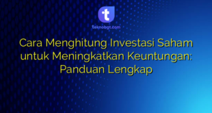 Cara Menghitung Investasi Saham untuk Meningkatkan Keuntungan: Panduan Lengkap