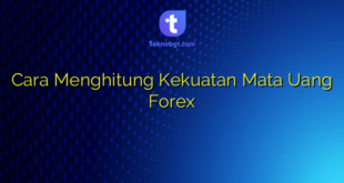 Cara Menghitung Kekuatan Mata Uang Forex