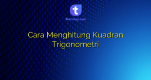 Cara Menghitung Kuadran Trigonometri