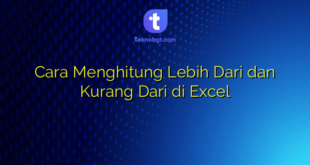 Cara Menghitung Lebih Dari dan Kurang Dari di Excel