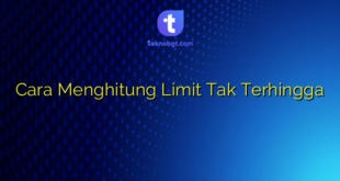 Cara Menghitung Limit Tak Terhingga