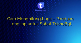 Cara Menghitung Log2 – Panduan Lengkap untuk Sobat TeknoBgt