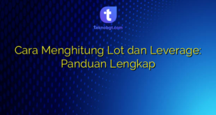 Cara Menghitung Lot dan Leverage: Panduan Lengkap