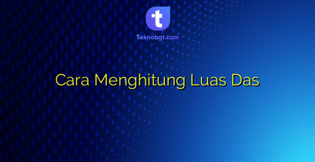 Cara Menghitung Luas Das