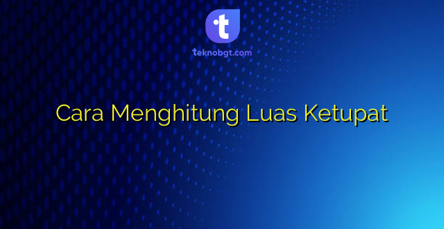 Cara Menghitung Luas Ketupat