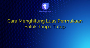 Cara Menghitung Luas Permukaan Balok Tanpa Tutup