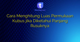 Cara Menghitung Luas Permukaan Kubus jika Diketahui Panjang Rusuknya