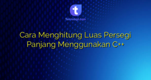 Cara Menghitung Luas Persegi Panjang Menggunakan C++