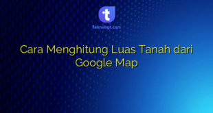 Cara Menghitung Luas Tanah dari Google Map
