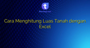 Cara Menghitung Luas Tanah dengan Excel