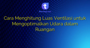 Cara Menghitung Luas Ventilasi untuk Mengoptimalkan Udara dalam Ruangan