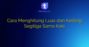 Cara Menghitung Luas dan Keliling Segitiga Sama Kaki