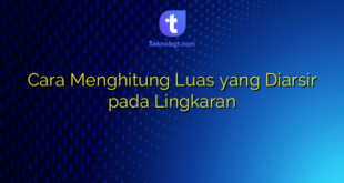 Cara Menghitung Luas yang Diarsir pada Lingkaran