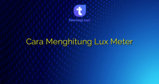 Cara Menghitung Lux Meter