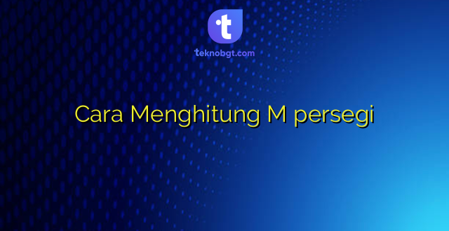 Cara Menghitung M persegi