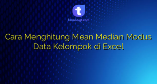 Cara Menghitung Mean Median Modus Data Kelompok di Excel
