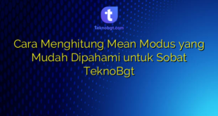 Cara Menghitung Mean Modus yang Mudah Dipahami untuk Sobat TeknoBgt