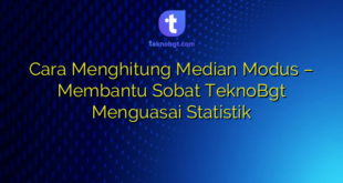 Cara Menghitung Median Modus – Membantu Sobat TeknoBgt Menguasai Statistik